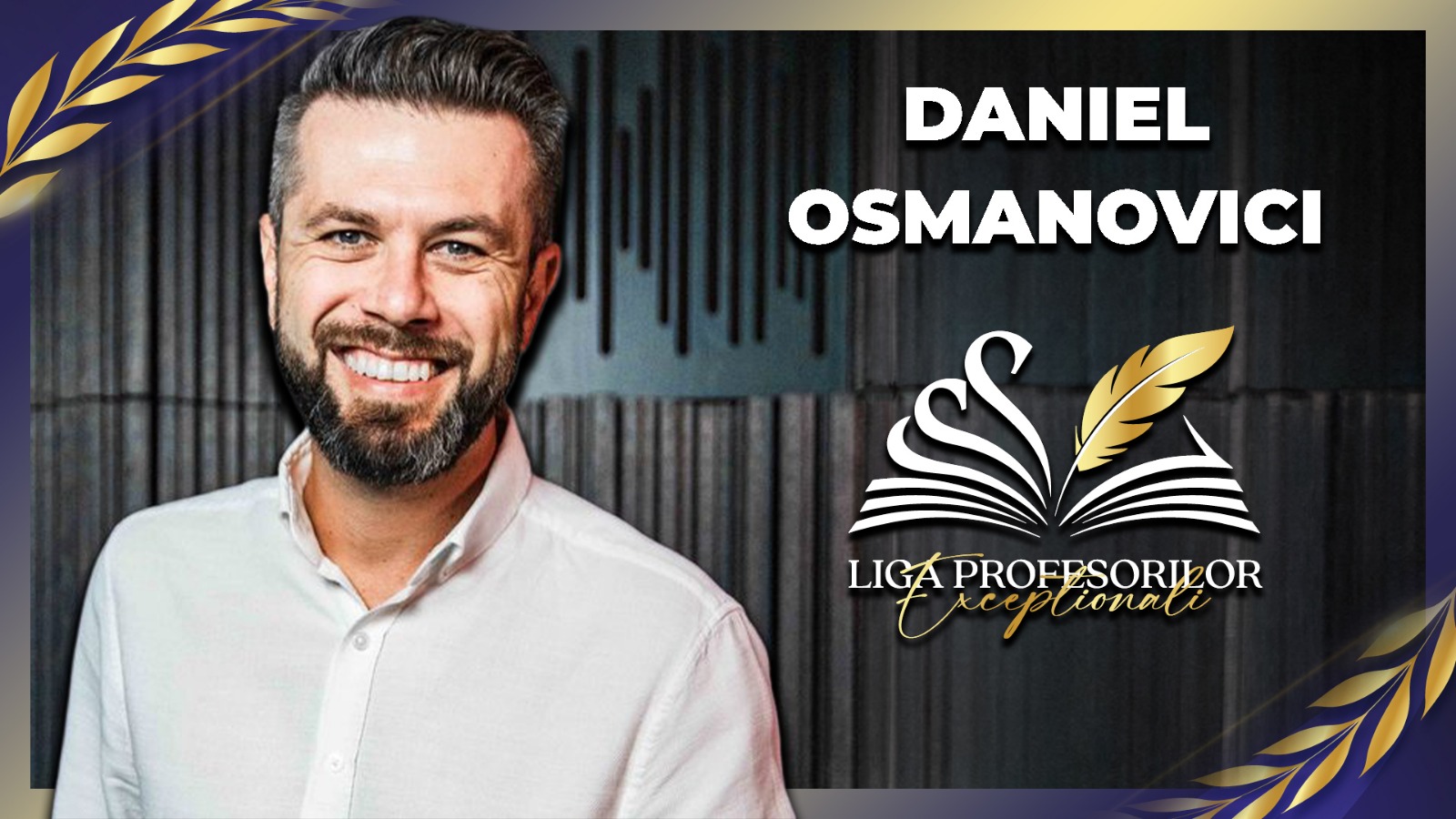 Liga Profesorilor Excepționali 2026. Daniel Osmanovici, despre profesorii care schimbă vieți: „Domnul Trandafir feminin există”