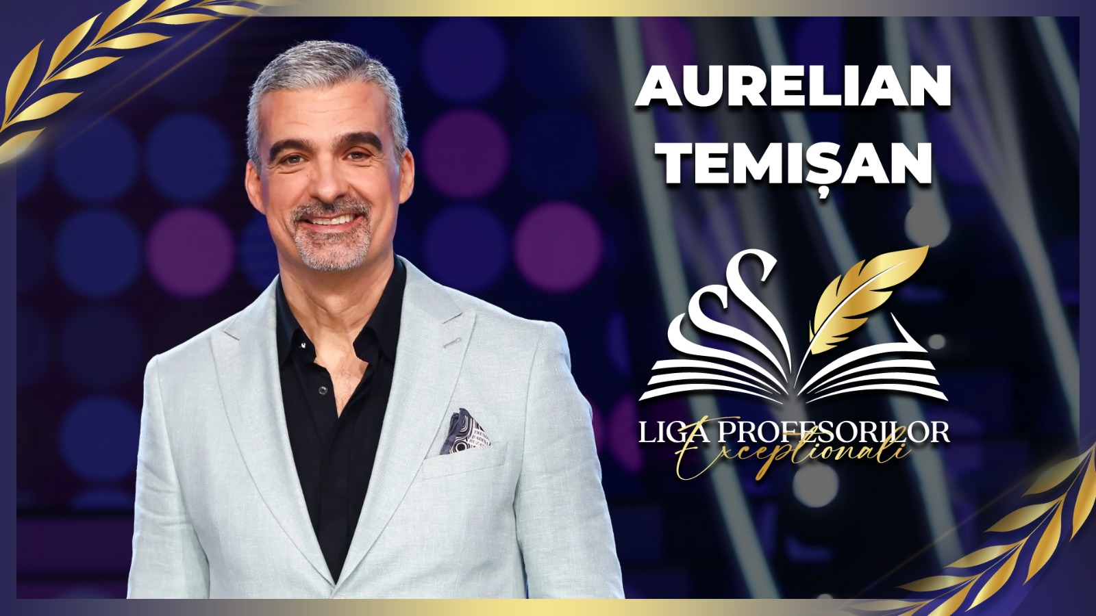 Aurelian Temișan – de la corigent la muzică, la artist de succes. Dezvăluiri în premieră în campania „Liga Profesorilor Excepționali”