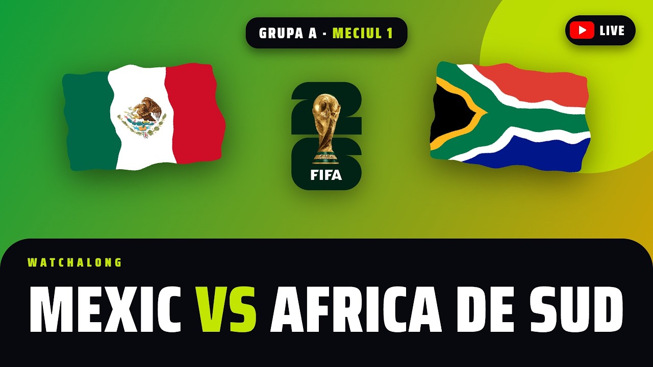 Mexic – Africa de Sud LIVE VIDEO ONLINE A1, primul meci de la Cupa Mondială FIFA 2026