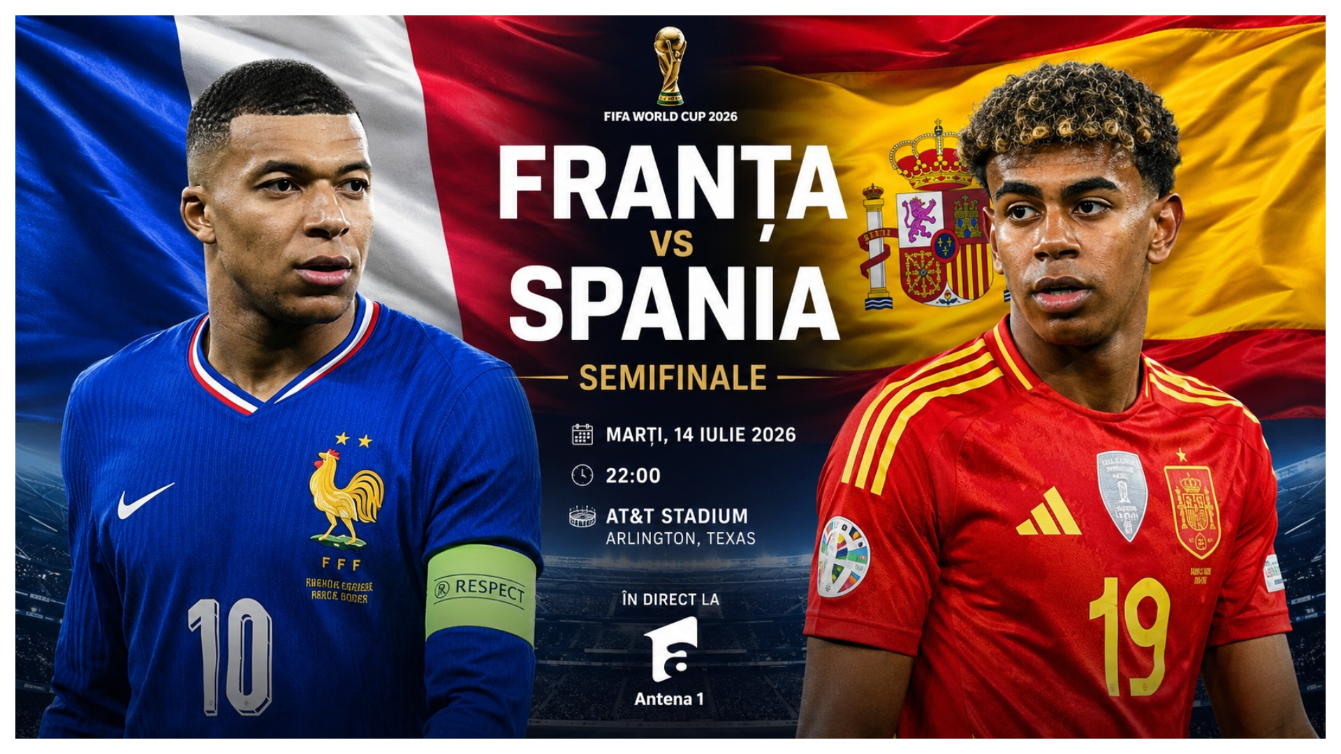 LIVE Antena 1 Franţa – Spania (ora 22:00) ONLINE VIDEO la Cupa Mondială 2026. Război european în America, unde vezi meciul în direct la TV